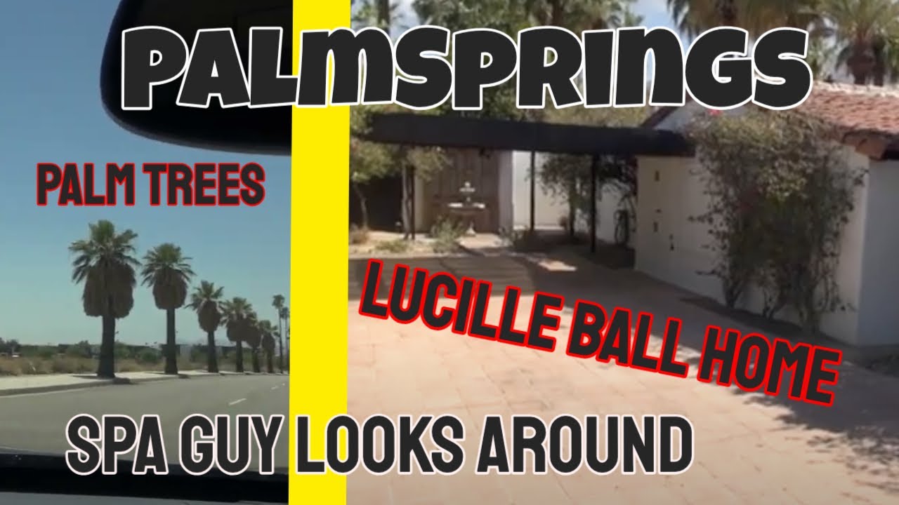 The Spa Guy Drives to Palm Springs See Many Things including a House  Lucy and Desi Arnez Lived In