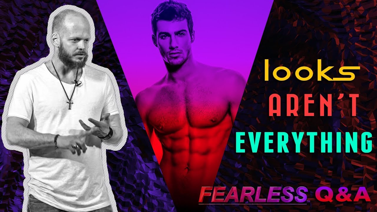 Handsome But Can't Get Girls - Looks Aren't Everything  | Fearless Q&A