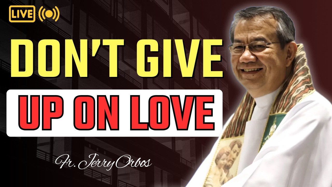 Love God, Protect Your Family, and Never Give Up on Love | Fr. Jerry Orbos