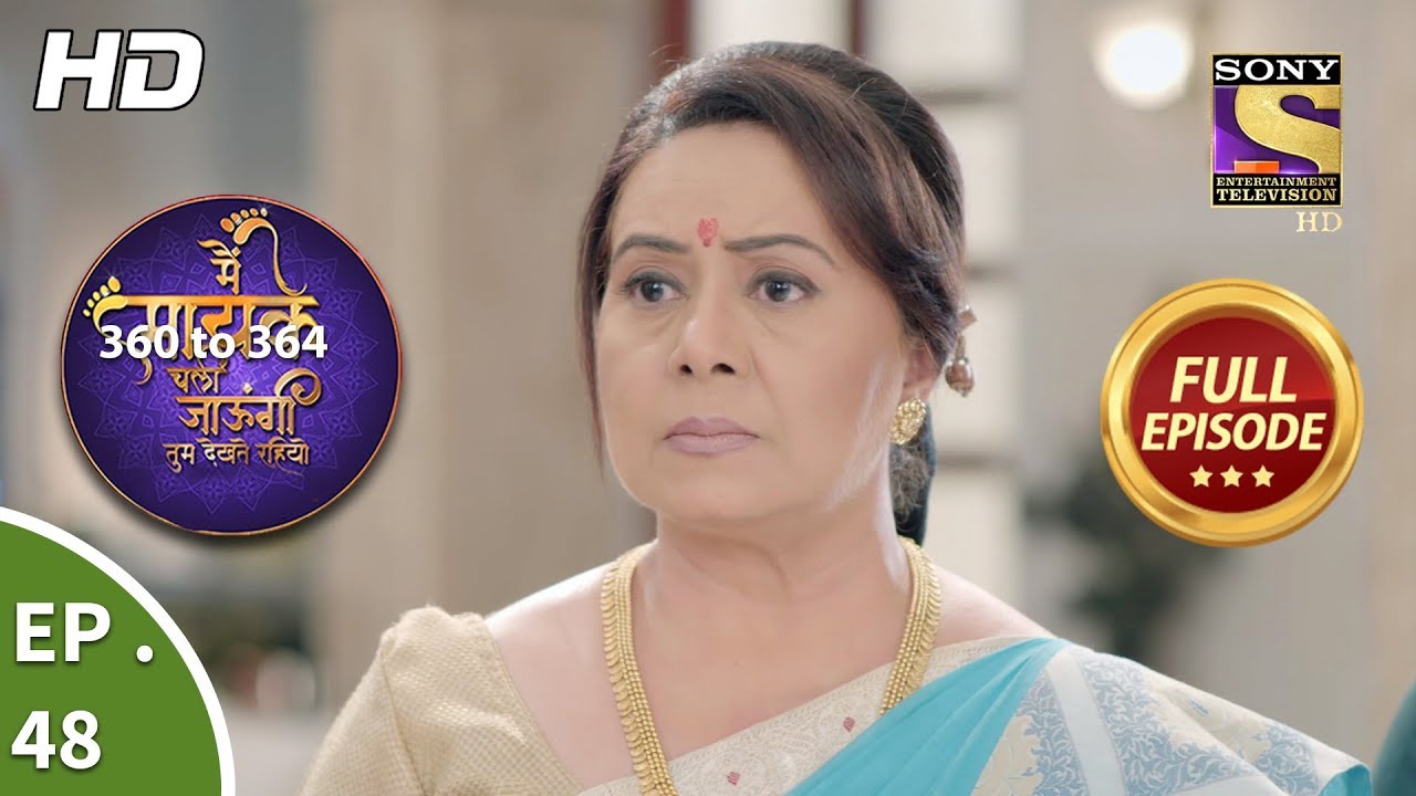 Main Maayke Chali Jaaungi Tum Dekhte Rahiyo - Ep 48 - Full Episode - 15th November, 2018