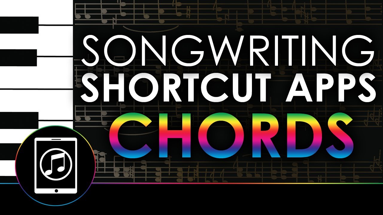 Songwriting Shortcut Apps - Chords & Chord Progressions