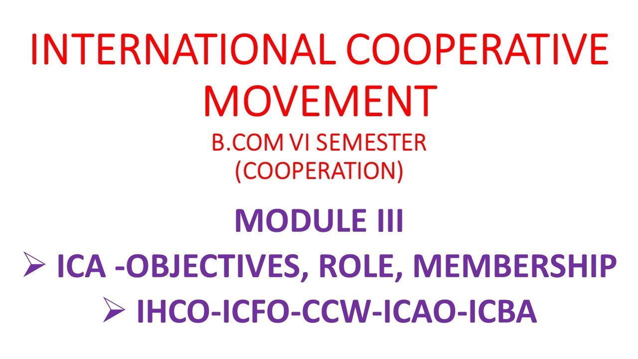INTERNATIONAL COOPERATIVE MOVEMENT | INTERNATIONAL COOPERATIVE ALLIANCE | MODULE 3 |BCOM SHORT NOTES