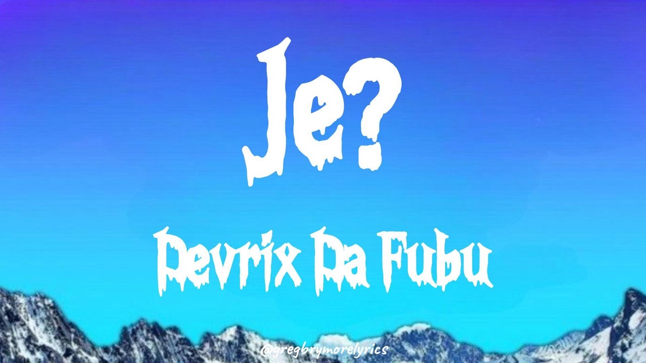 Devrix Da Fubu - Je? (Official Lyric Video)