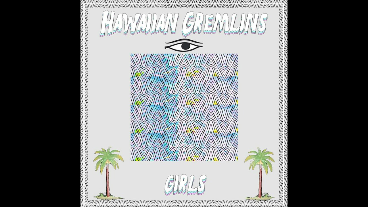 Hawaiian Gremlins - Girls (Full EP)