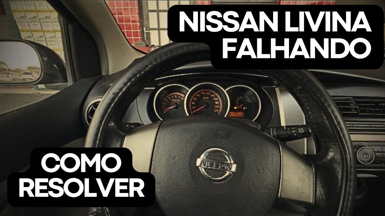 Nissan Livina Falhando - como resolver