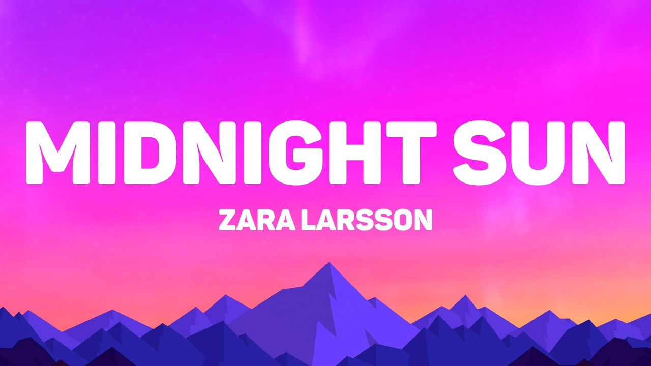Zara Larsson - Midnight Sun (Lyrics)