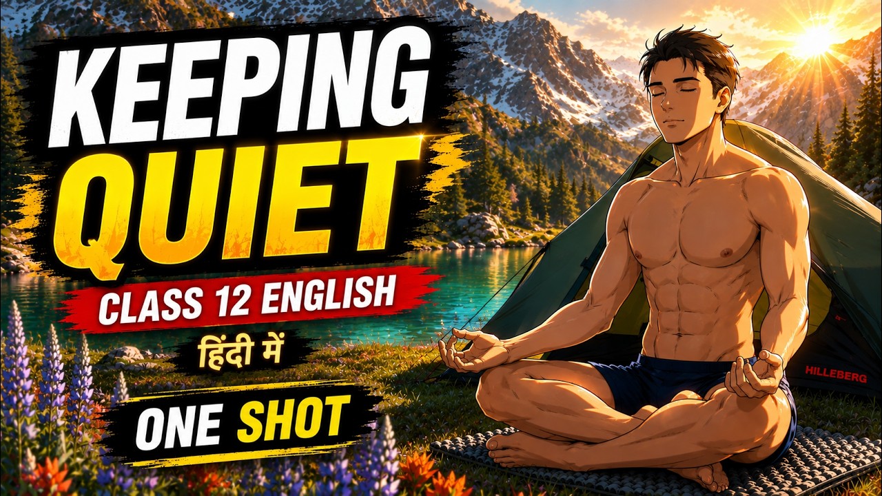Keeping Quiet Class 12 | One Shot | 2026 - 27 | English | Hornbill | Full Explanation | Animation