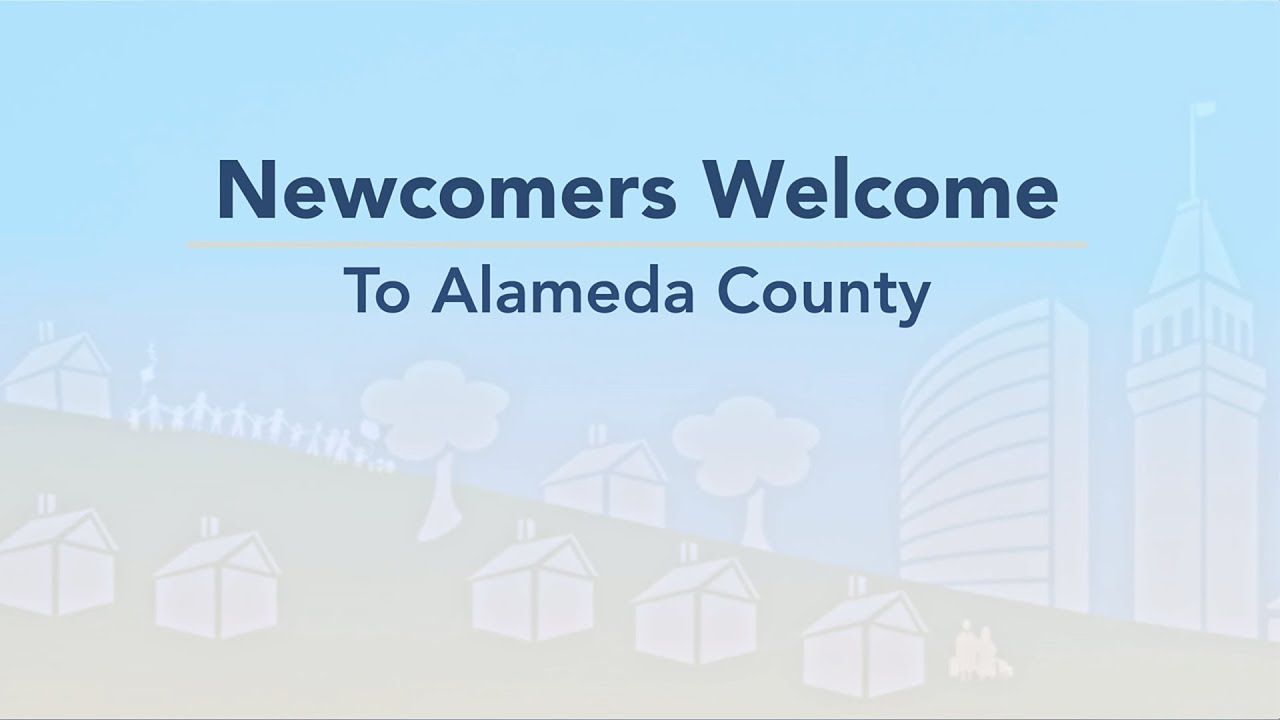 Newcomers Welcome To Alameda County