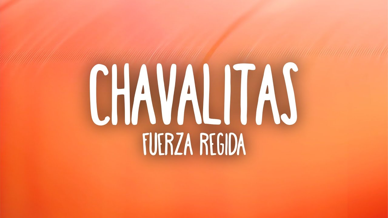 Fuerza Regida - CHAVALITAS (Letra/Lyrics)