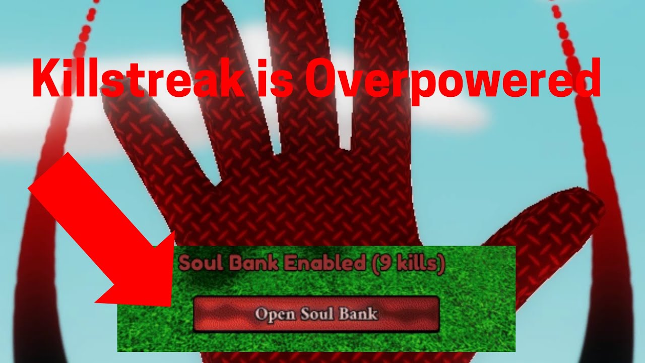 Soul Bank has made Killstreak OP