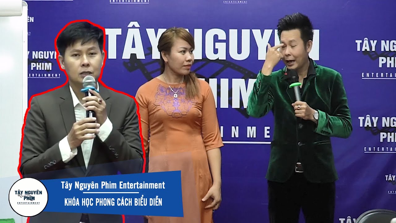 Khóa Học Phong Cách Biểu Diễn | DIỄN XUẤT KHI HÁT Trước Công Chúng l Tây Nguyên Phim Entertainment