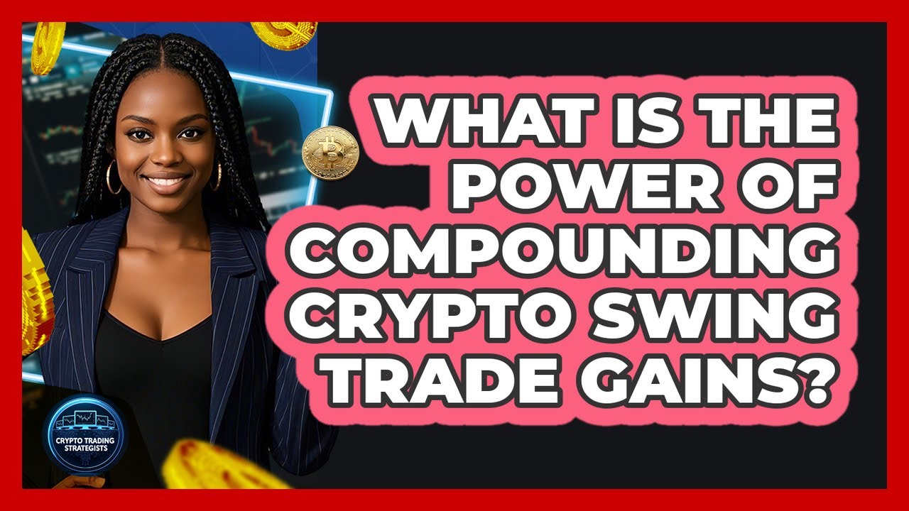 What Is The Power Of Compounding Crypto Swing Trade Gains? - Crypto Trading Strategists