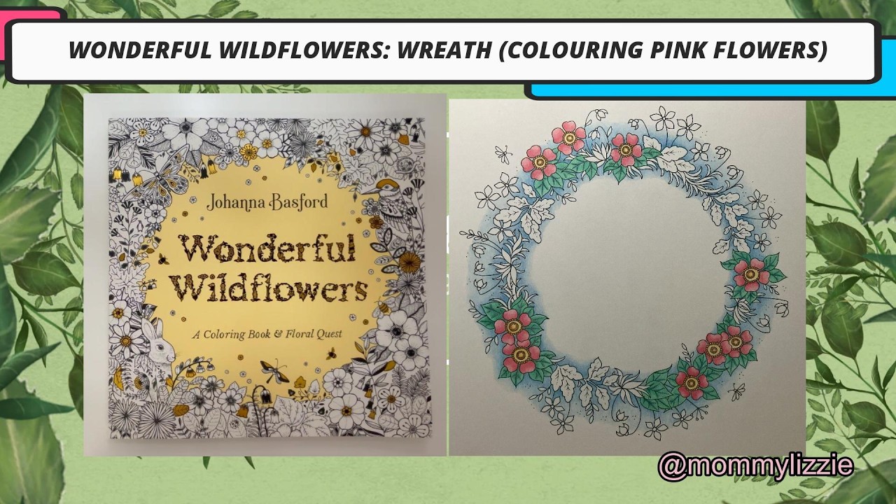 WONDERFUL WILDFLOWERS: WREATH (COLOURING THE PINK FLOWERS) PART 2/3