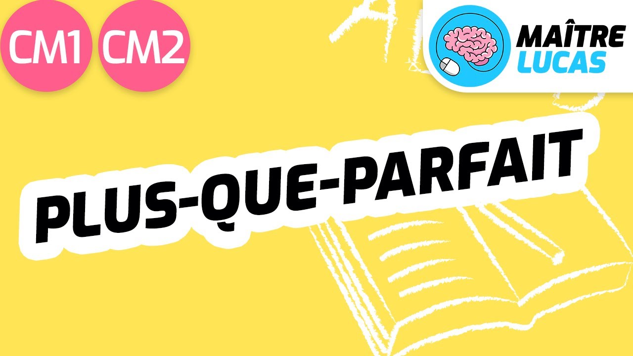 Plus-que-parfait CM1 - CM2 - Cycle 3 - Français : conjugaison