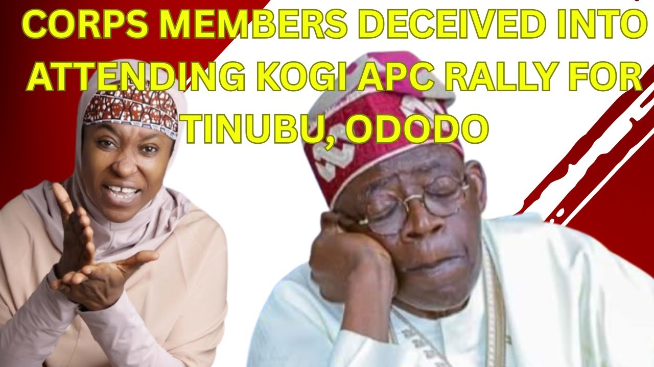 Corps Members Deceived Into Attending Kogi APC Rally For Tinubu, Ododo