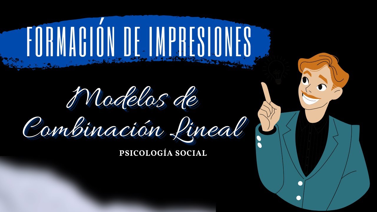🙇🏻Formaci&oacute;n de impresiones/ Modelos de combinaci&oacute;n lineal / Clase de Psicolog&iacute;a Social 🕵️
