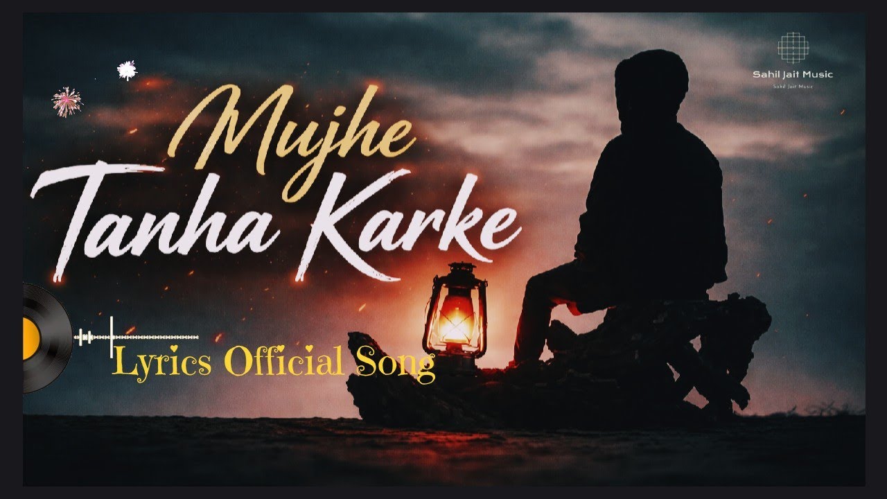 Mujhe Tanha Karke| Lyrics Official Song Sahil Jait Music New Bollywood song Arijit Singh jubin 
