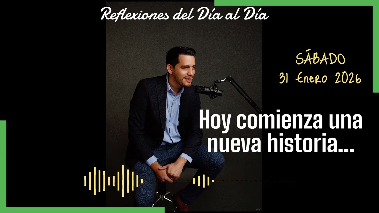 REFLEXIONES DEL DÍA AL DÍA... 31/01/2026: Hoy comienza una nueva historia