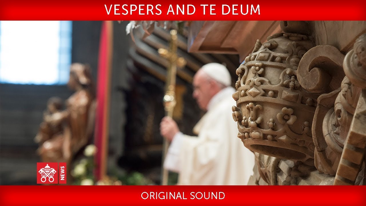 Pope Francis Vespers and Te Deum 2017-12-31