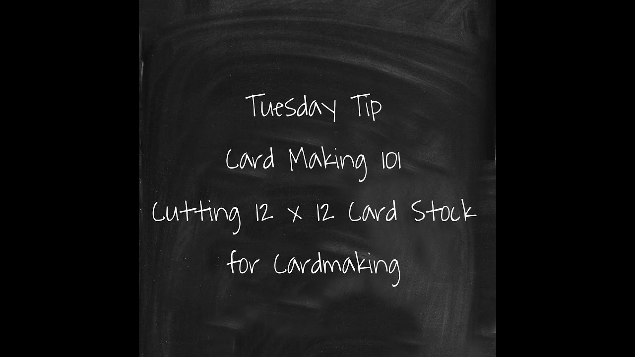 Cardmaking 101- Cutting 12x12 Card Stock for Cardmaking