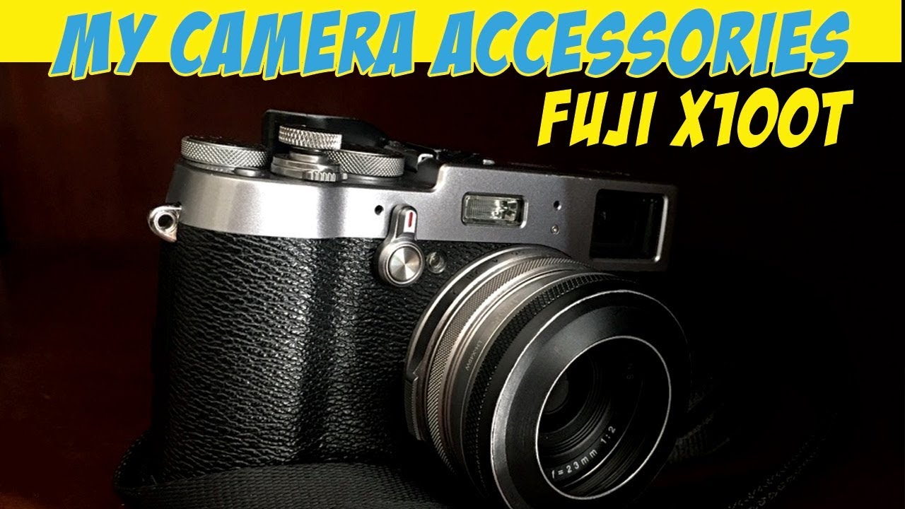 My Camera Accessories for the Fuji X100T
