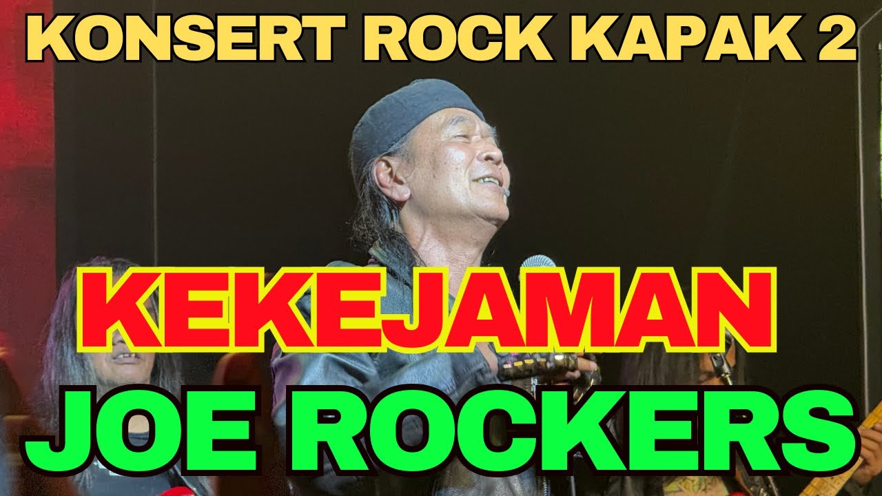 Joe Rockers ||  Kekejaman || KONSERT ROCK KAPAK 2 2024