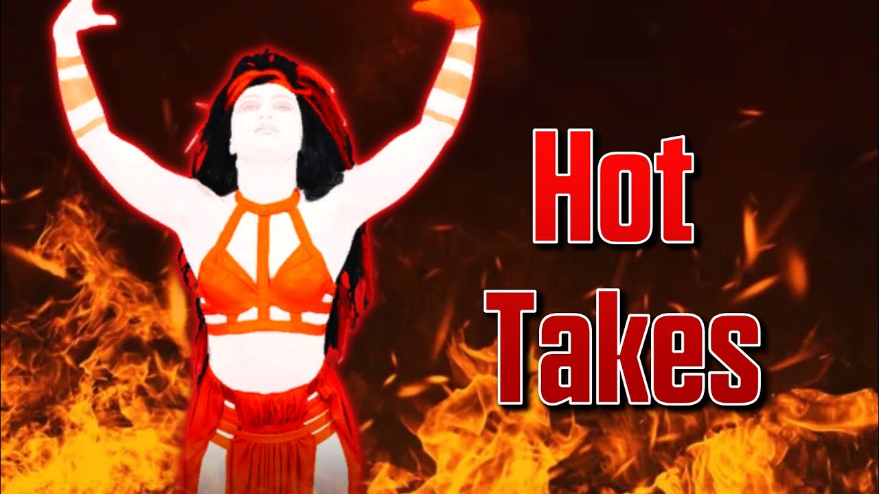 My Just Dance Hot Takes