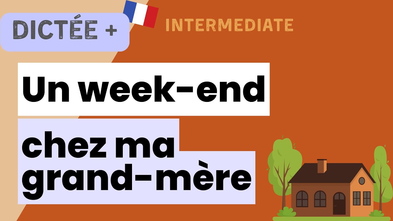 Dict&eacute;e Plus : Un week-end chez ma grand-m&egrave;re | Learn To French