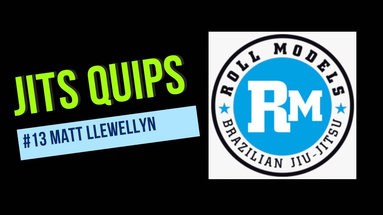 #13 Jits Quips: Roll Models 22 with Matt Llewellyn