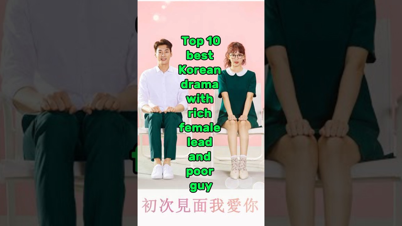 Top 10 best Korean drama with rich female lead and poor guy. #shorts #korean #drama