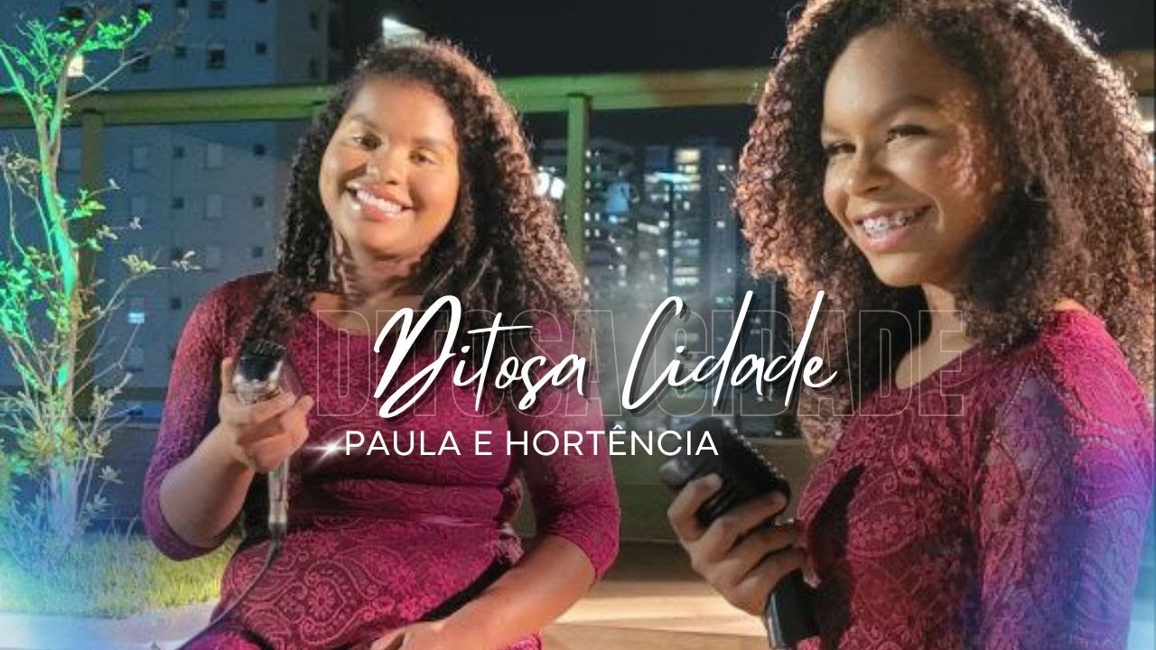 PAULA E HORTÊNCIA - DITOSA CIDADE