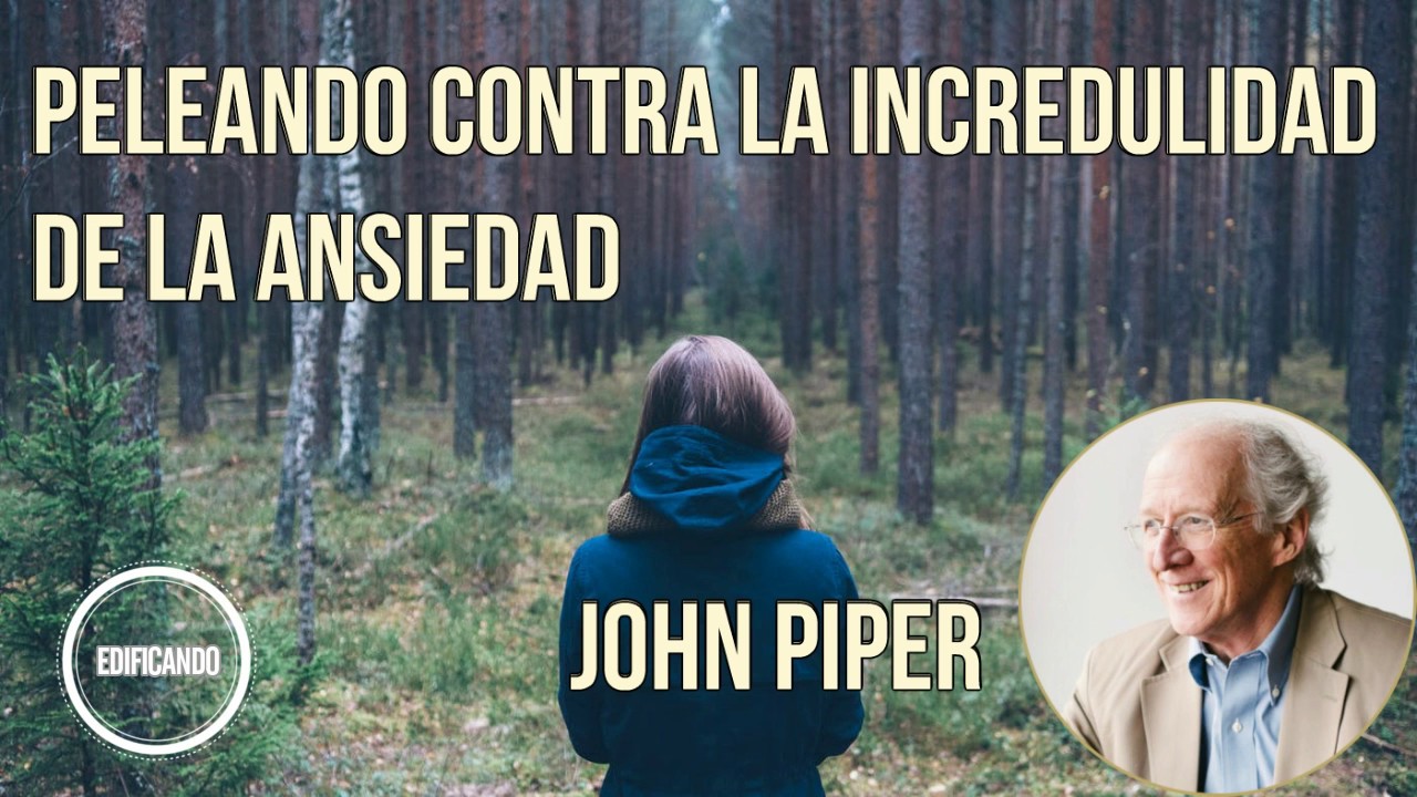 Batallando contra la ansiedad - John Piper (Español)