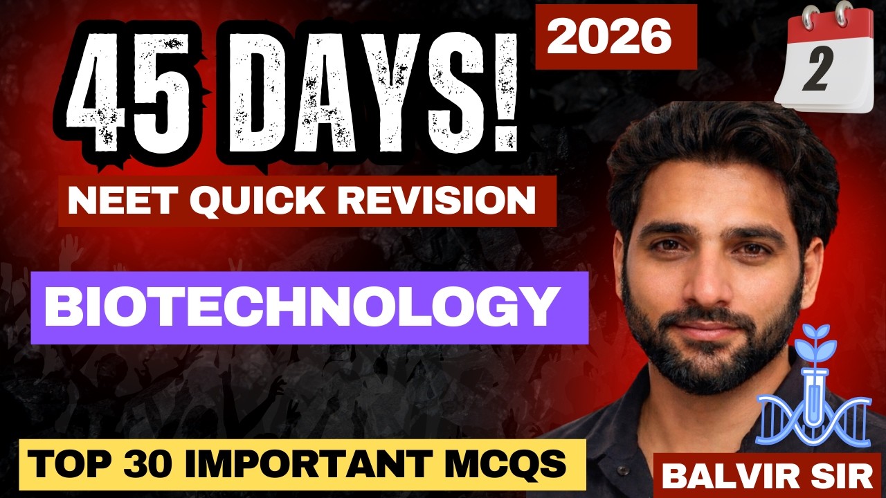 NEET 45 Day Rapid Revision | Day 2 | Biotechnology 30 Most Important MCQs |Don’t Sit Without Solving