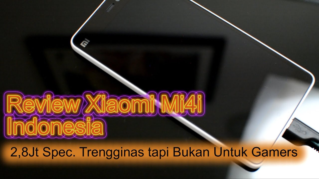 Xiaomi Mi4i Review Indonesia : 2,8jt Spec Trengginas, tapi bukan untuk gamers