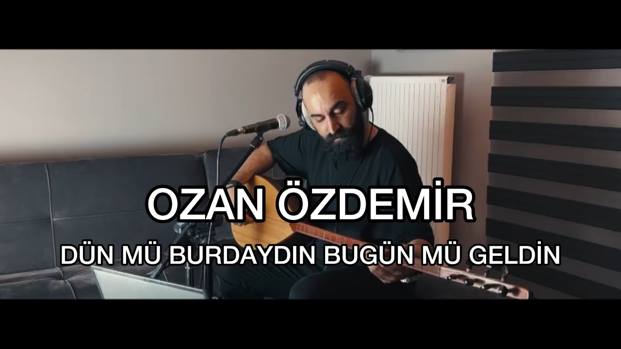 Ozan Özdemir - Dün mü Burdaydın Bugün mü Geldin