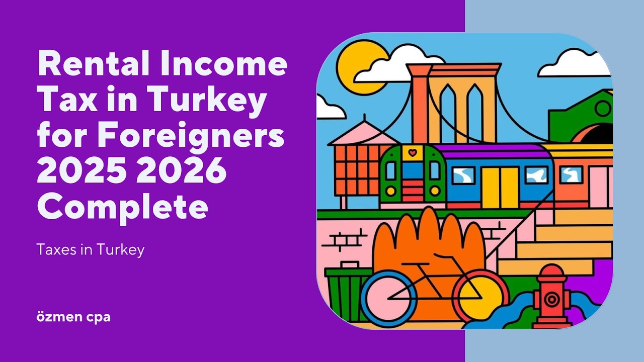Rental Income Tax in Turkey for Foreigners 2025 2026 Complete