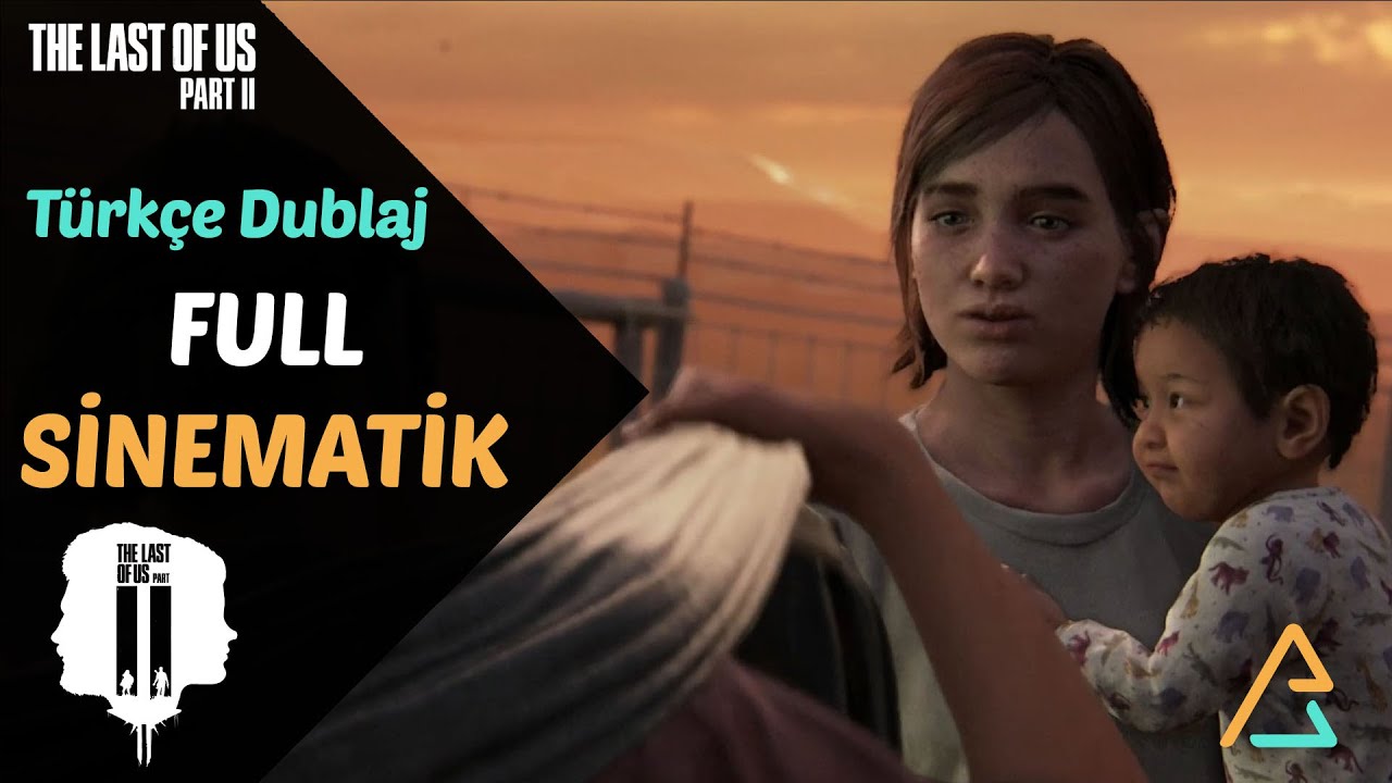 LAST OF US 2 T&Uuml;RK&Ccedil;E DUBLAJ FULL SİNEMATİK B&Uuml;T&Uuml;N HİKAYE YORUMSUZ OYUN FİLMİ