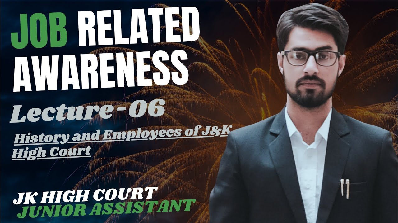 Lec-06 |Job Related Awareness |History & Employees |J&K High Court Junior Assistant |Adv Shoket Mir.