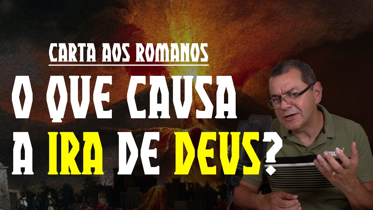 O Que Causa a Ira de Deus? - Romanos 1:18-23 (Pr. Hebert Junker)