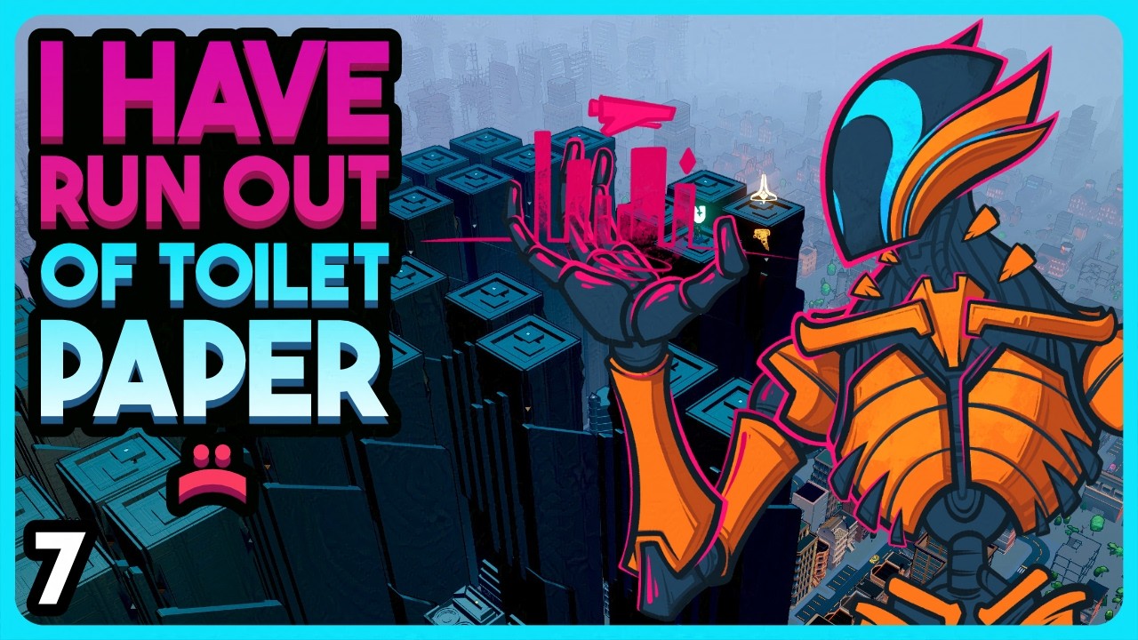 I Have Run Out Of Toilet Paper (And It's A Disaster) - Heart of the Machine - Part 7