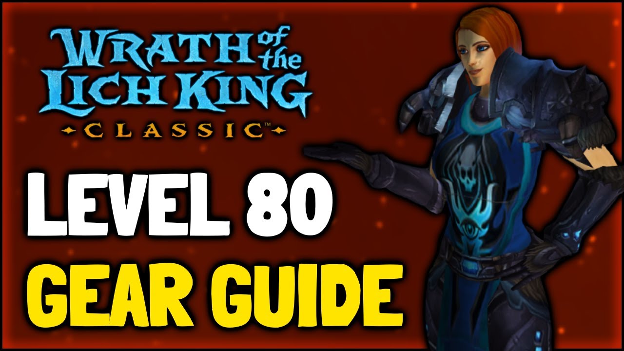 Level 80 Gearing Guide in WOTLK Classic