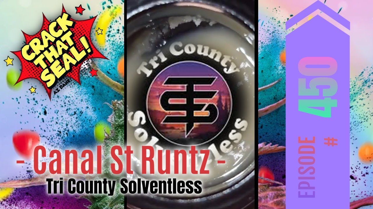 CRACK THAT SEAL Episode #450 - Canal St Runtz - Tri County Solventless