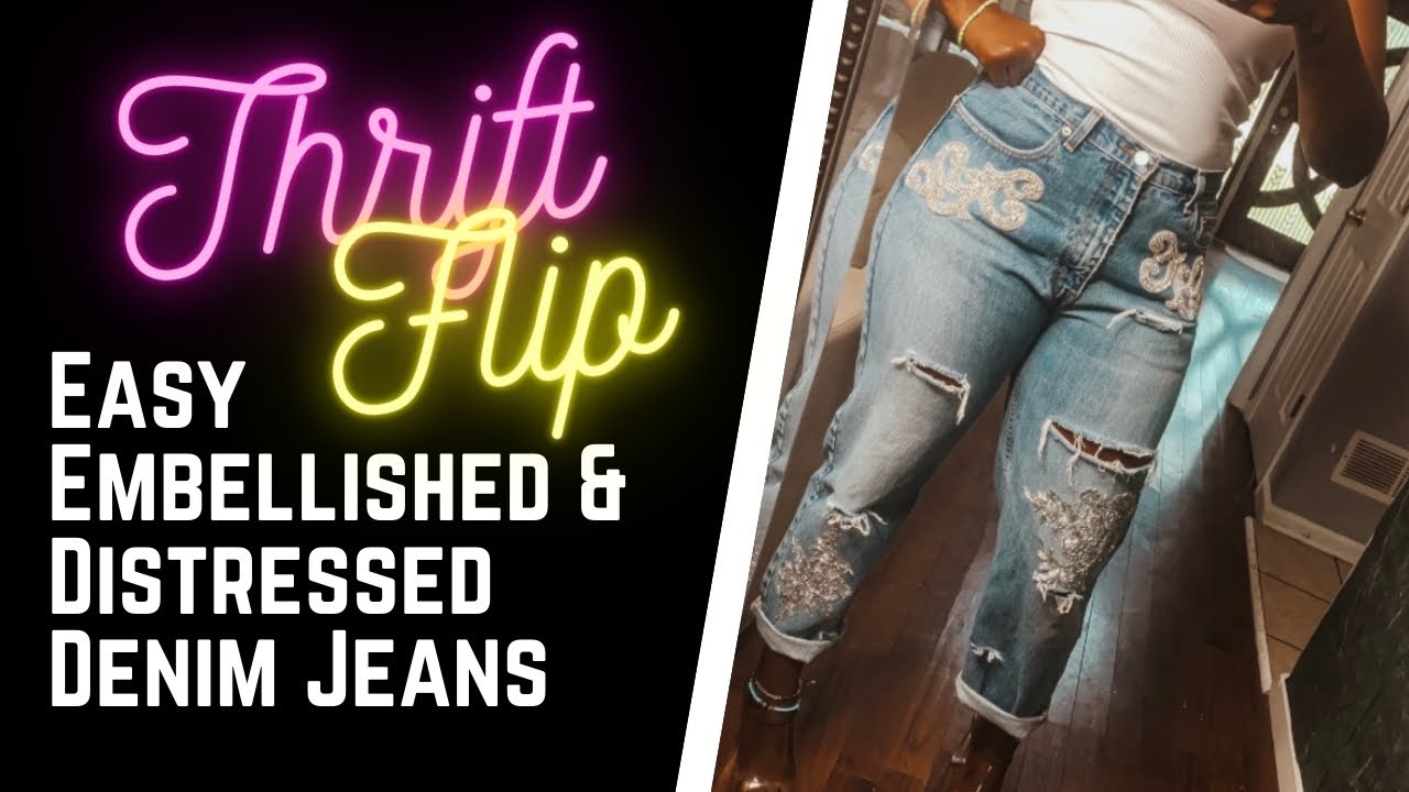 THRIFT FLIP- Easy Embellished and Distressed Denim Jeans