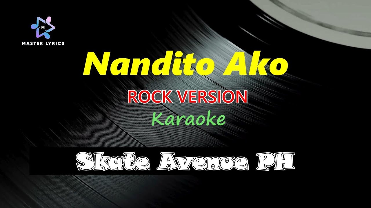 Nandito Ako - Skate Avenue PH Karaoke (Rock Version) Master Lyrics PH