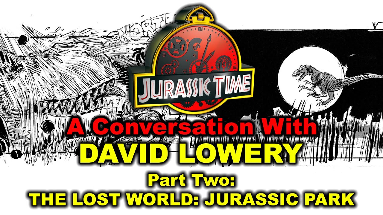 A Conversation With David Lowery - Jurassic Park Trilogy & Jurassic World Storyboard Artist: PART 2