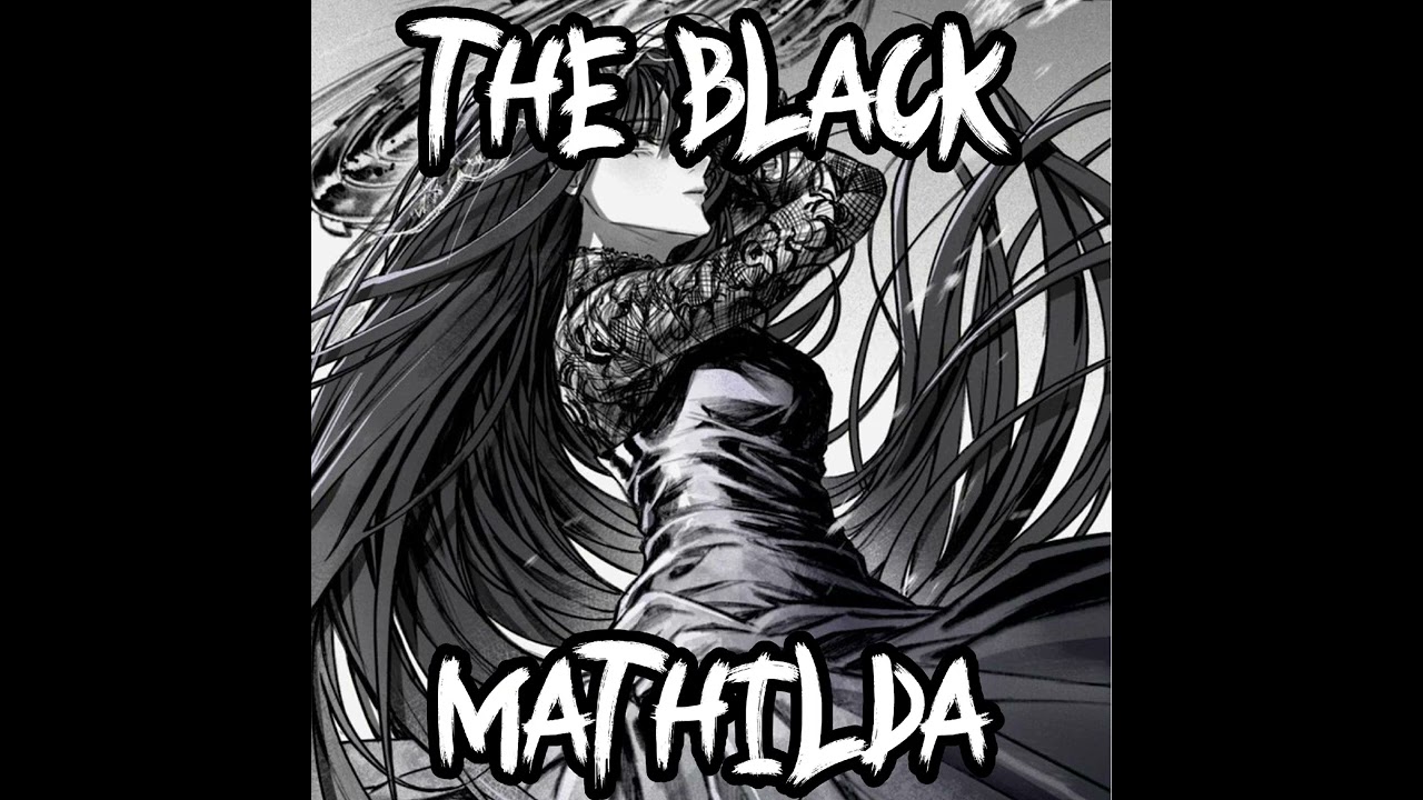 Ｔｈｅ Ｂｌａｃｋ Ｍａｔｈｉｌｄａ Ｉ