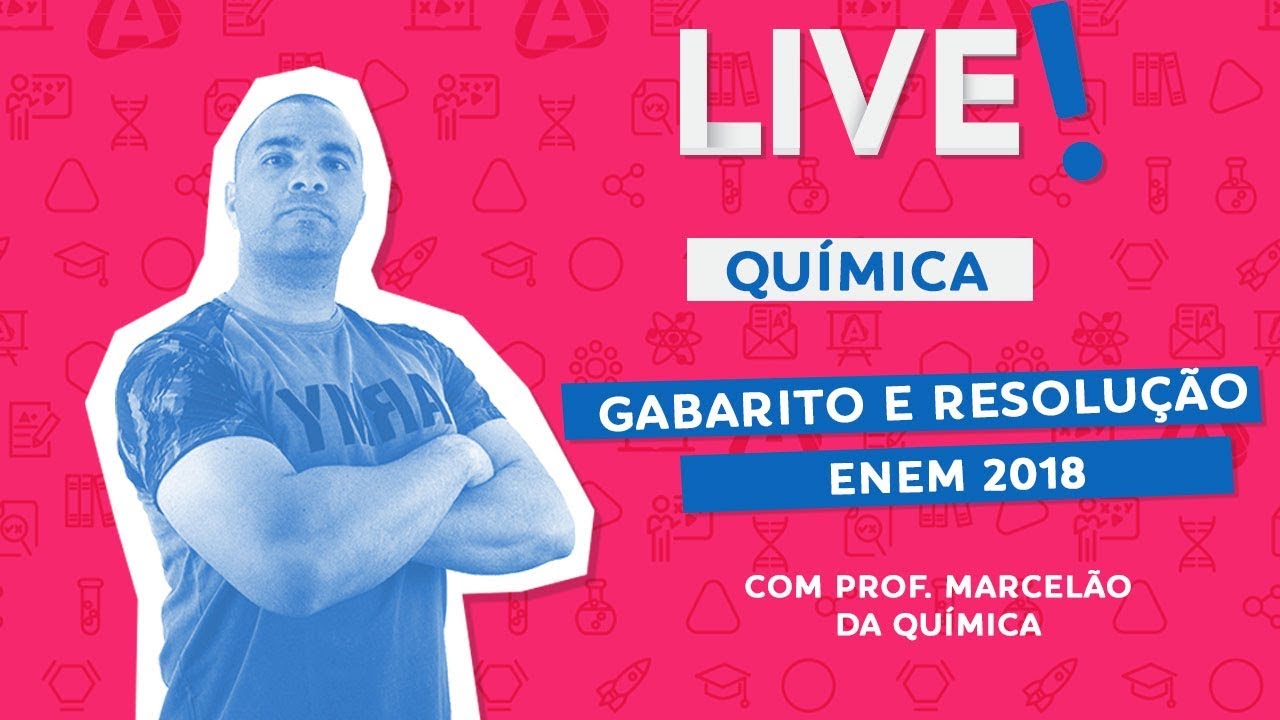 GABARITO E RESOLUÇÃO -  Química ENEM 2018 - Ciência em Ação
