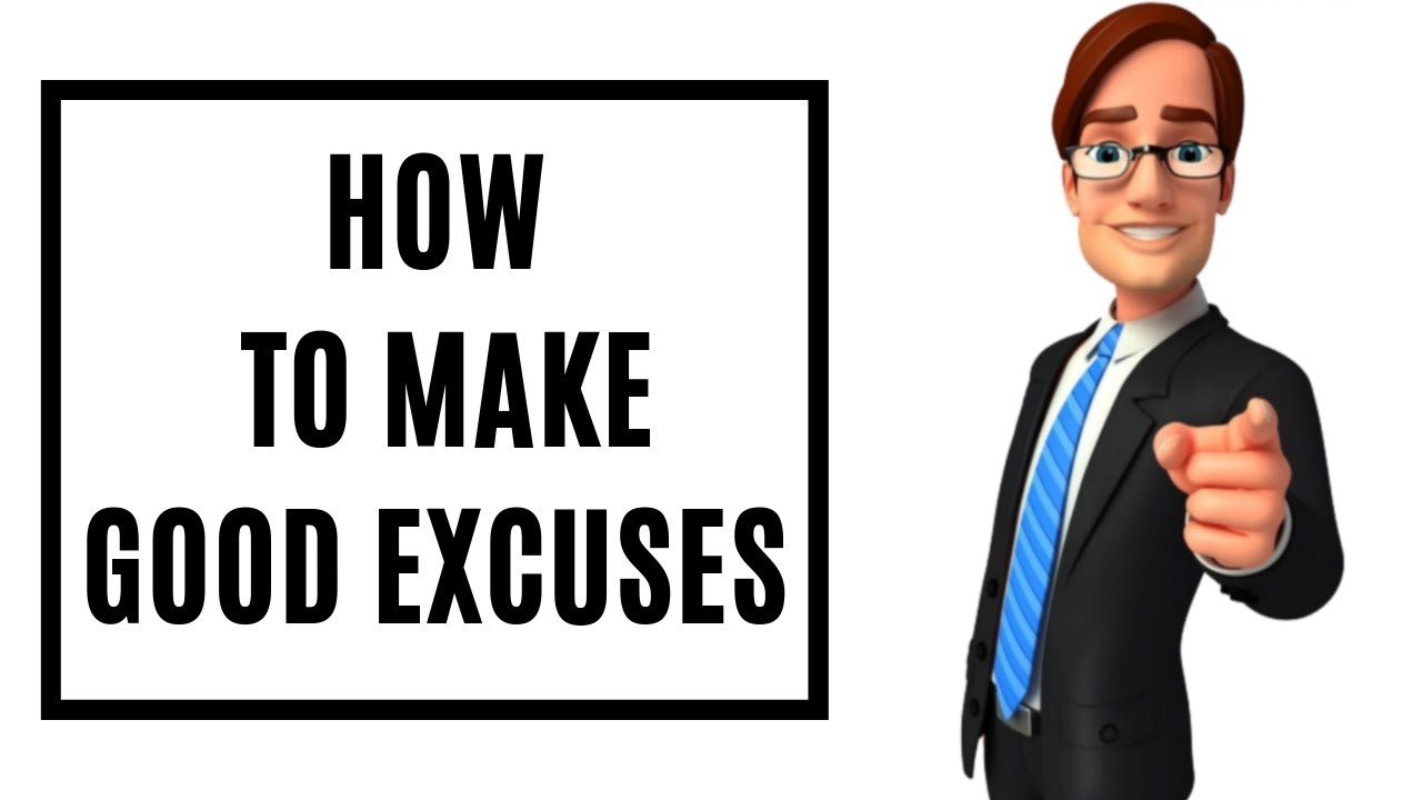 How To Make Good Excuses | Helpful Excuse