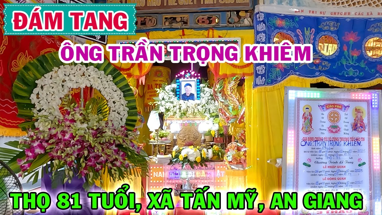 Đ&Aacute;M TANG &Ocirc;NG TRẦN TRỌNG KHI&Ecirc;M (&Ocirc;NG CẢ Đ&Igrave;NH THẦN TẤN MỸ) THỌ 81 TUỔI, X&Atilde; TẤN MỸ, AN GIANG