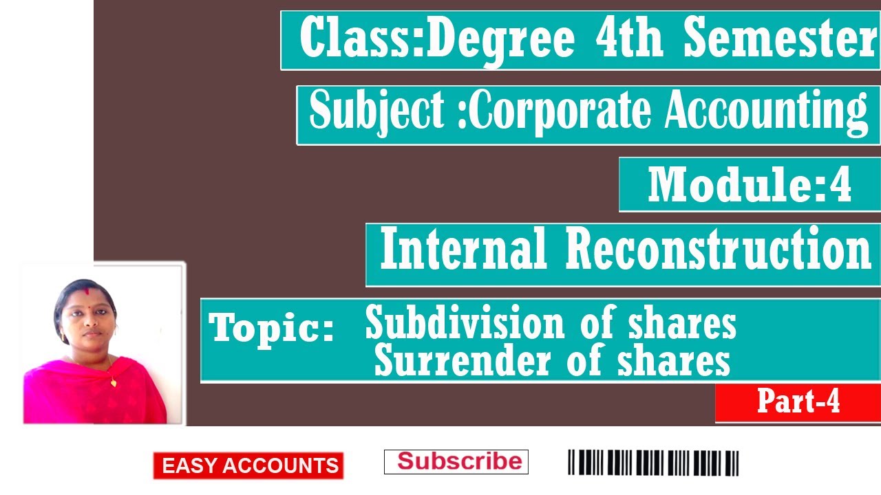 Degree 4th Sem |Module:4 | Internal Reconstruction | Sub-Div of Shares | Surrender Of Shares| Part-4